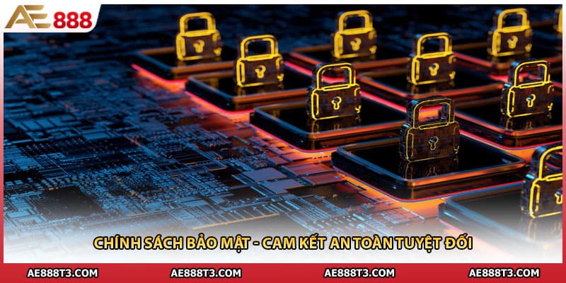 Chính Sách Bảo Mật - Cam Kết An Toàn Tuyệt Đối Thông Tin